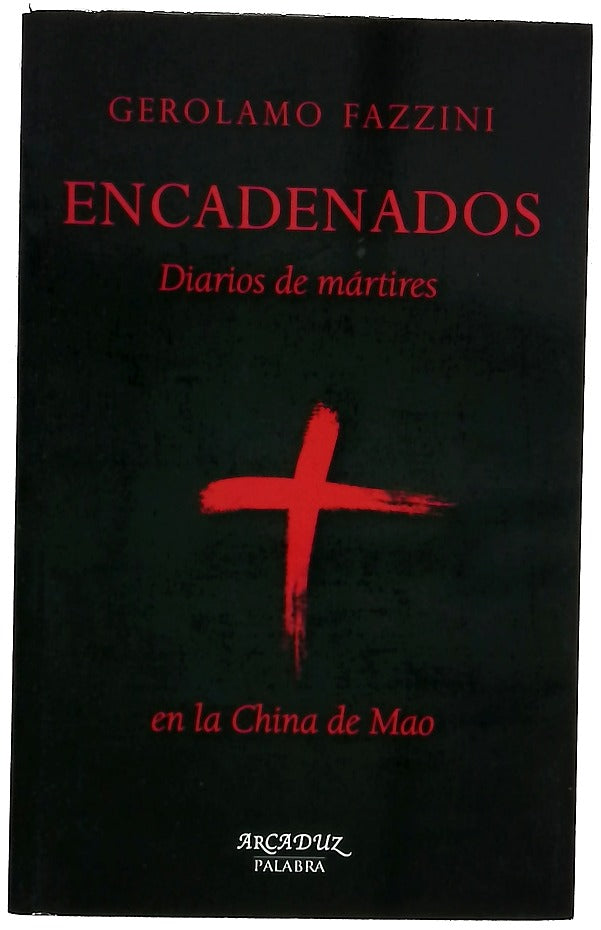 Encadenados : diarios de mártires en la China de Mao