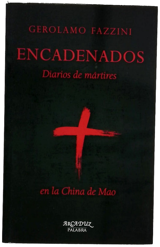 Encadenados : diarios de mártires en la China de Mao
