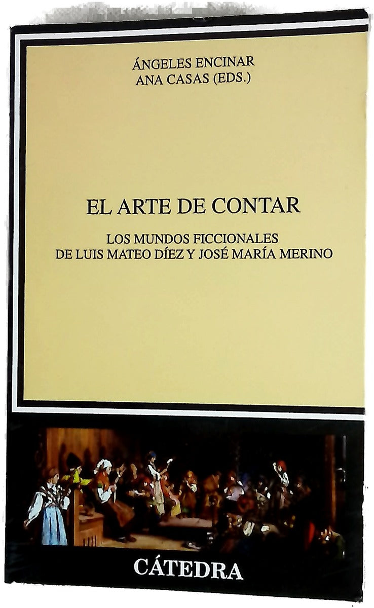 El arte de contar : los mundos ficcionales de Luis Mateo Díez y José María Merino