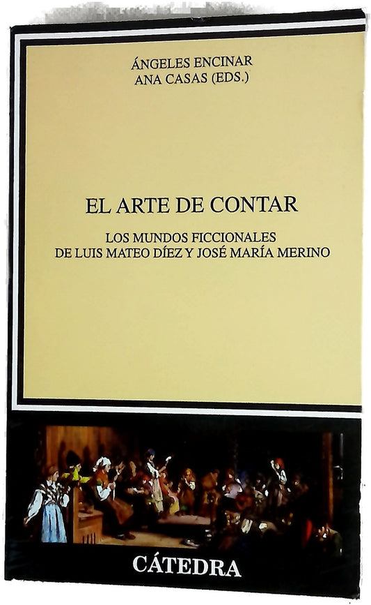 El arte de contar : los mundos ficcionales de Luis Mateo Díez y José María Merino