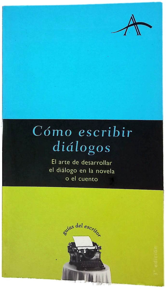 Cómo escribir diálogos el arte de desarrollar el diálogo en la novela o el cuento