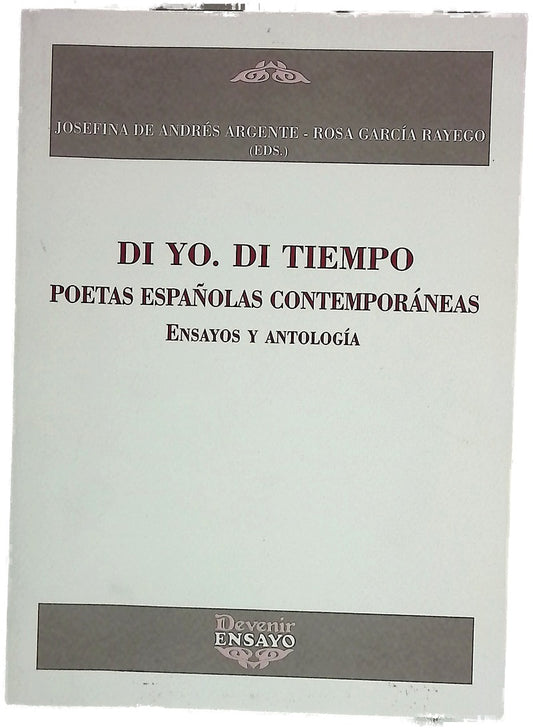 Di yo, di tiempo poetas españolas contemporáneas : ensayos y antología
