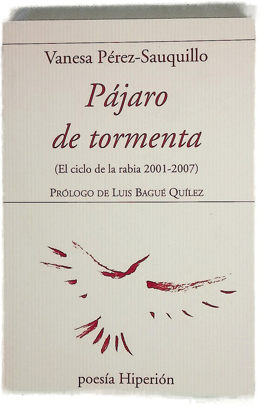 Pájaro de tormenta : (el ciclo de la rabia 2001-2007)
