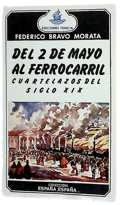 Del Dos de Mayo al ferrocarril Cuartelazos del siglo XIX. Historia de Madrid