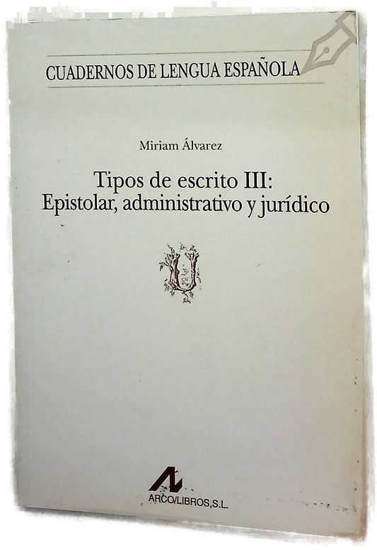 Tipos de escrito III: epistolar, administrativo y jurídico