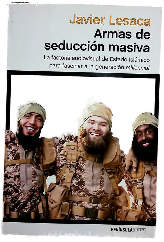 Armas de seducción masiva : la factoría audiovisual de Estado Islámico para fascinar a la generación "milennial"