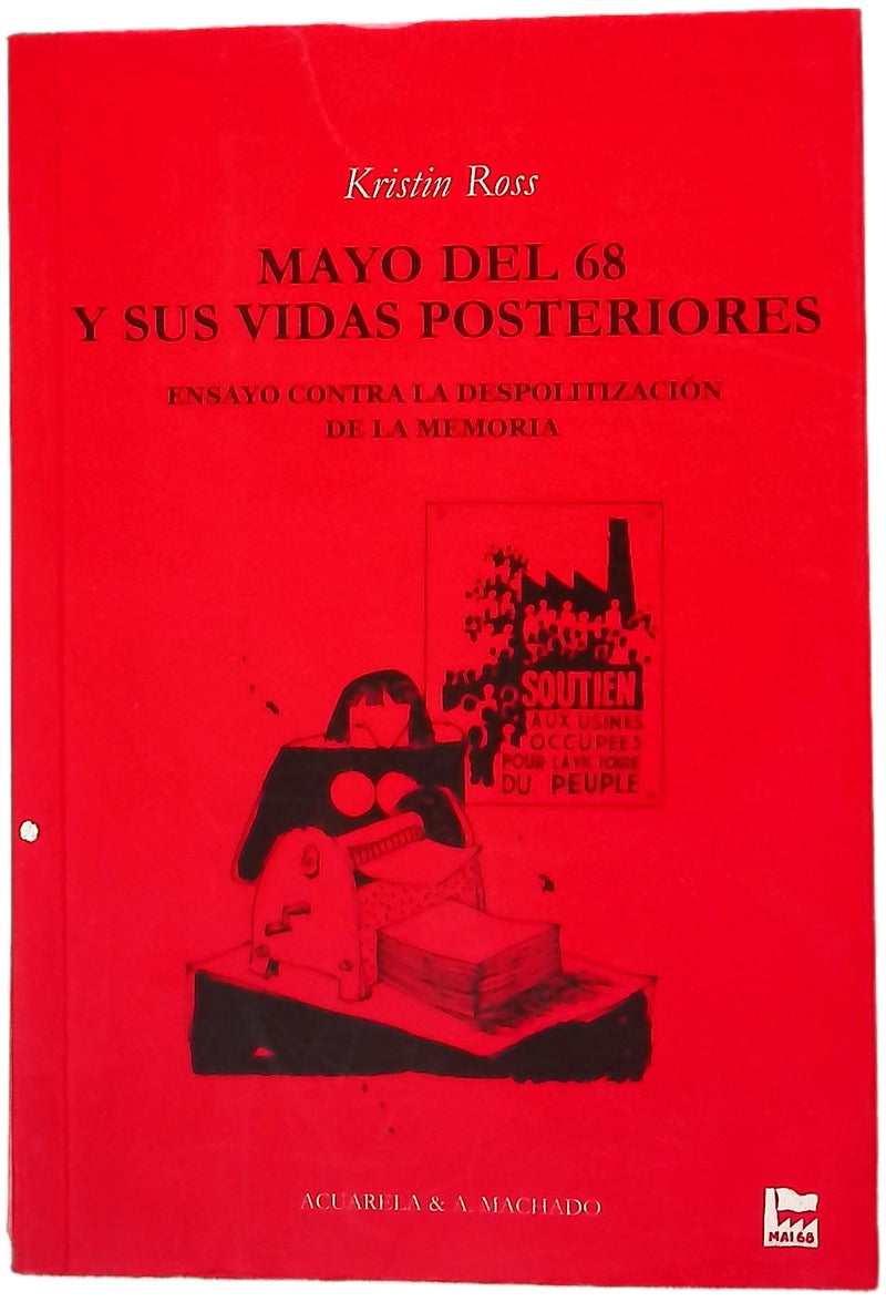 Mayo del 68 y sus vidas posteriores : Ensayo contra la despolitización de la memoria