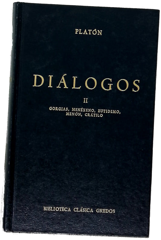 Diálogos II : Gorgias, Menéxeno, Eutidemo, Menón, Crátilo