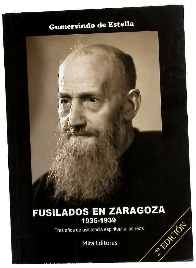 Fusilados en Zaragoza 1936-1939 : tres años de asistencia espiritual a los reos
