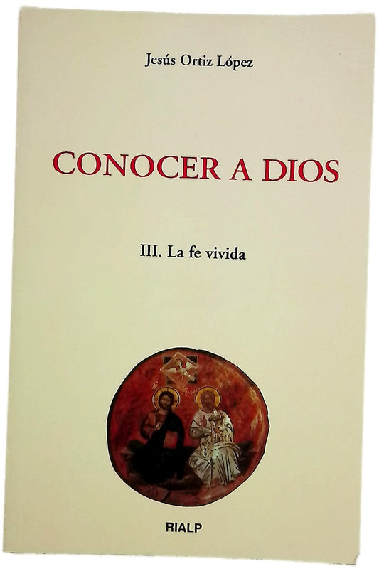 Conocer a Dios. III. La fe vivida