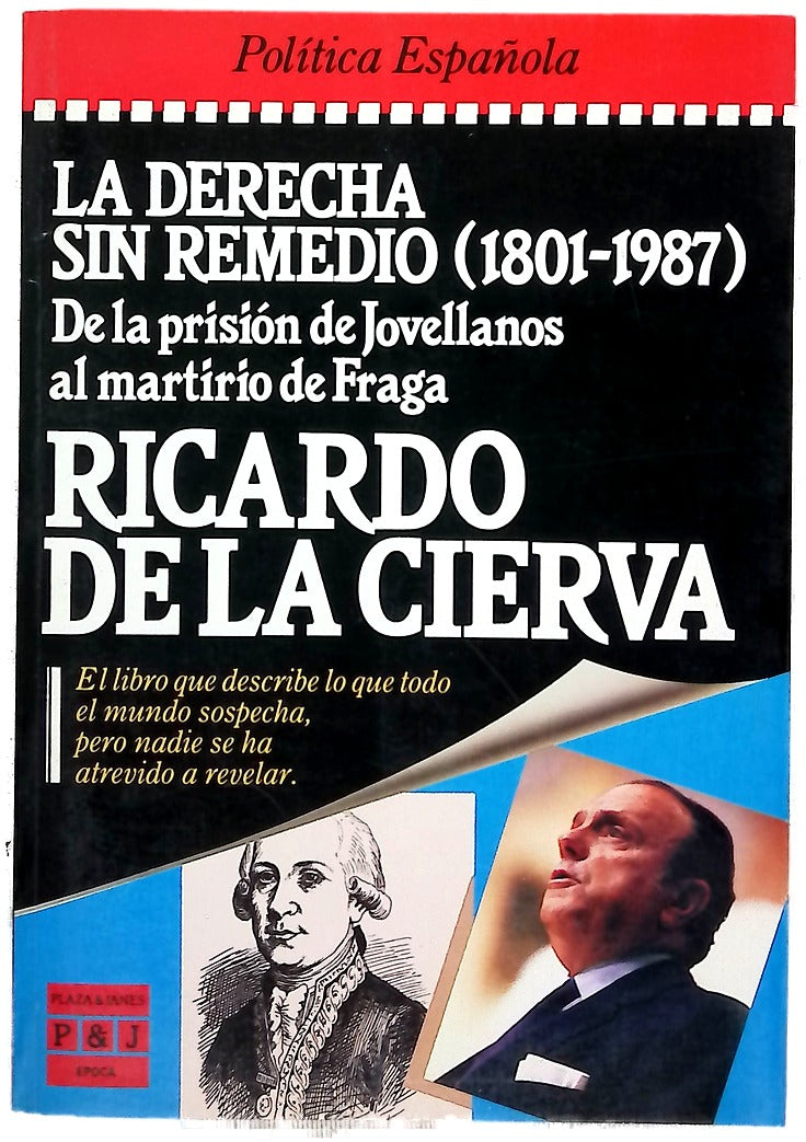 La Derecha sin remedio (1801-1987) de la prisión de Jovellanos al martirio de Fraga