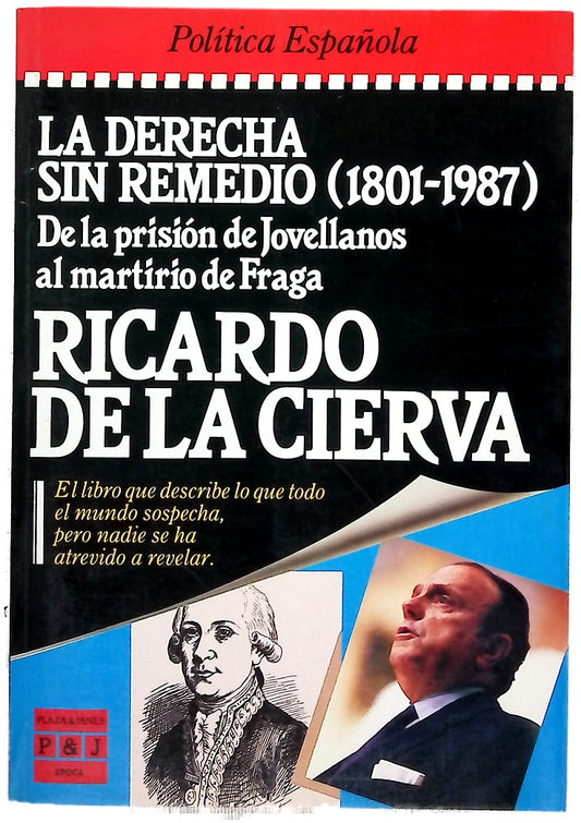 La Derecha sin remedio (1801-1987) de la prisión de Jovellanos al martirio de Fraga