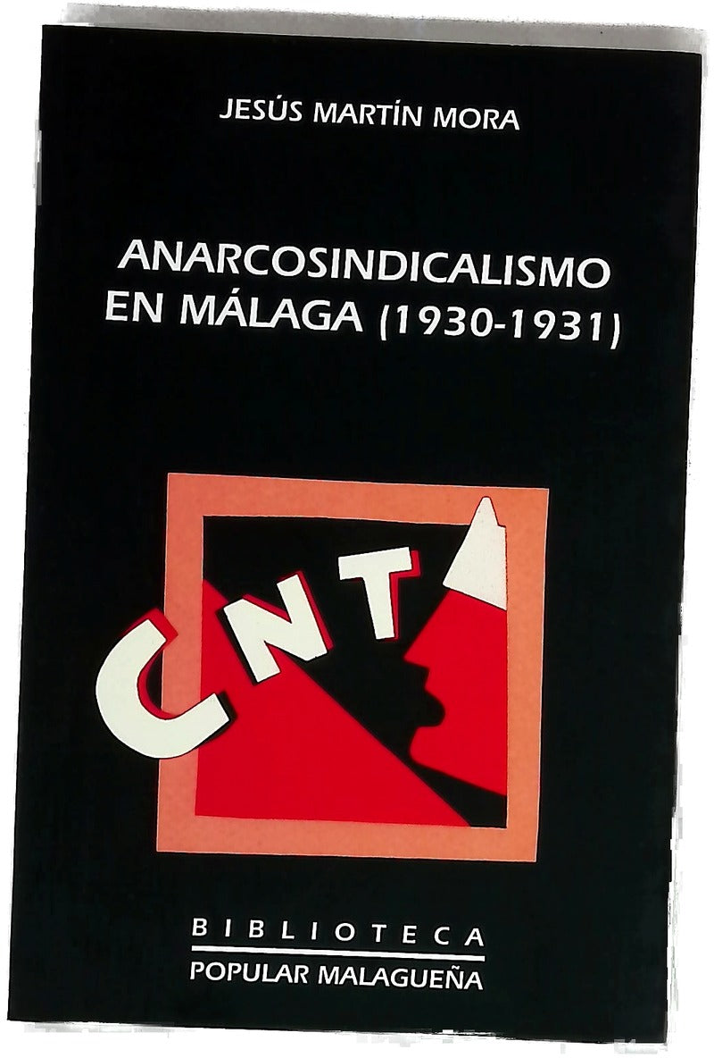 Anarcosindicalismo en Málaga (1930-1931) (desde la legalización de la CNT hasta la aprobación de la Constitución republicana)