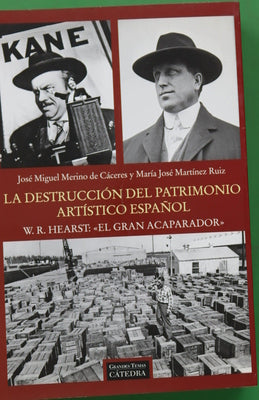 La destrucción del patrimonio artístico español : W.R. Hearst, "el gran acaparador"