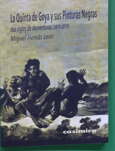 La Quinta de Goya y sus pinturas : dos siglos de desventuras (1819-2019)