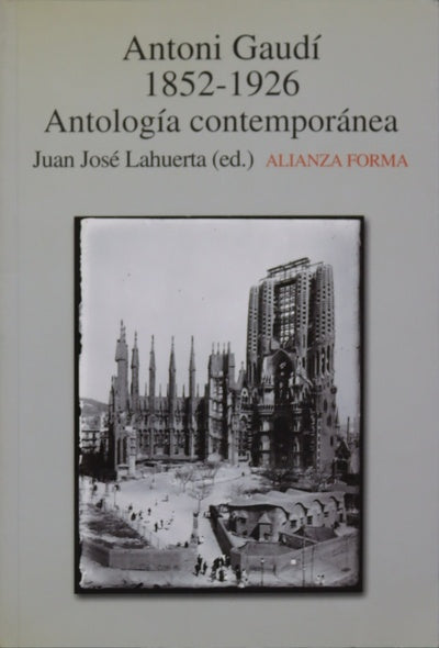 Antoni Gaudí, 1852-1926 : antología contemporánea