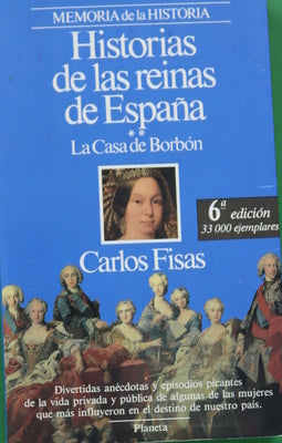 Historias de las reinas de España la Casa de Borbón