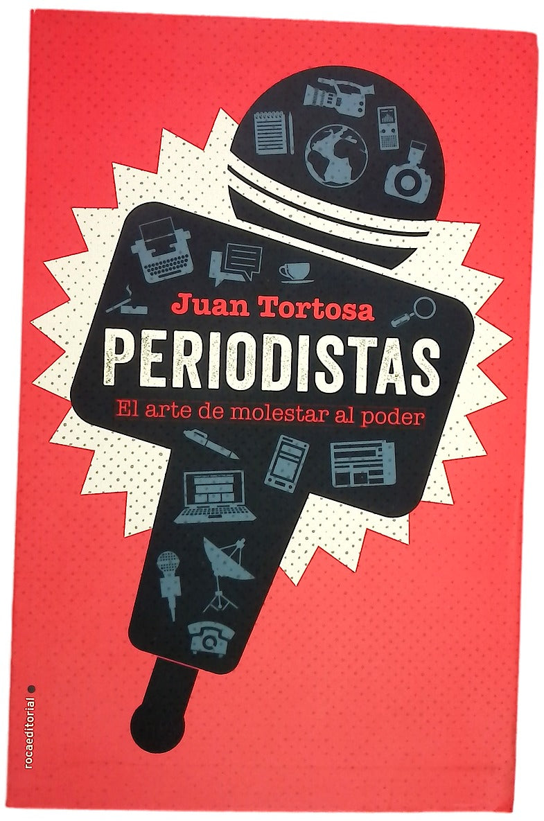 Periodistas : el arte de molestar al poder