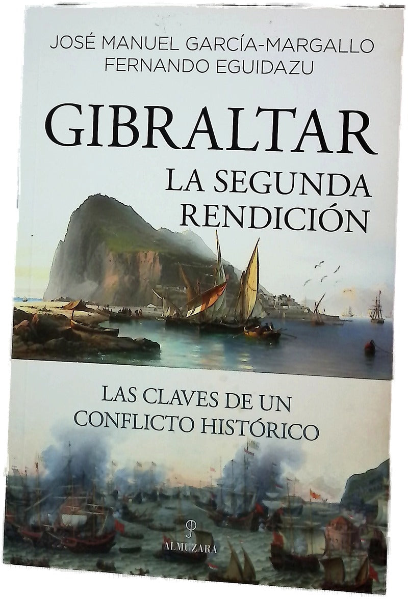 Gibraltar, la segunda rendición : las claves de un conflicto histórico