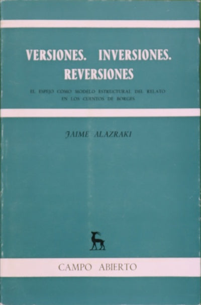 Versiones, Inversiones, Reversiones el espejo como modelo estructural del relato en los cuentos de Borges