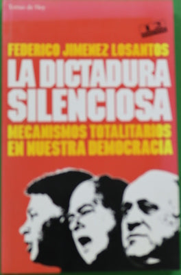 La dictadura silenciosa mecanismos totalitarios en nuestra democracia