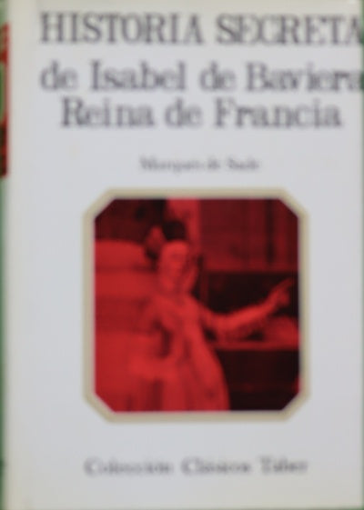 Historia secreta de Isabel de Baviera, reina de Francia