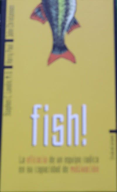 Fish! la eficacia de un equipo radica en su capacidad de motivación