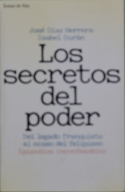 Los secretos del poder del legado franquista al ocaso del felipismo: episodios inconfesables