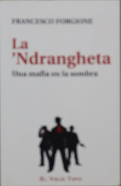 La 'Ndrangheta : una mafia en la sombra