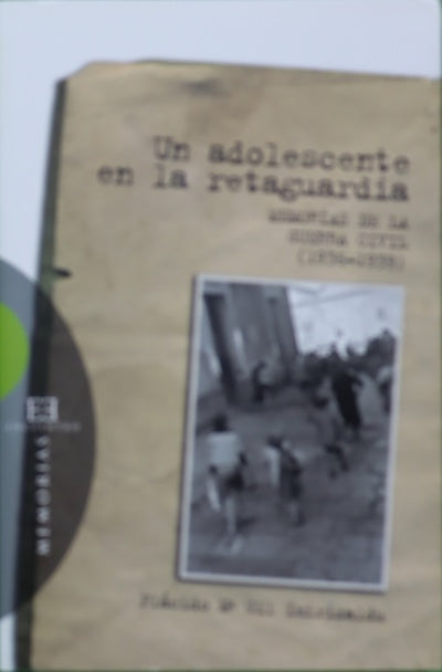 Un adolescente en la retaguardia : memorias de la Guerra Civil (1936-1939)