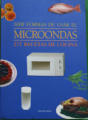 1000 formas de usar el microondas. 277 recetas de cocina