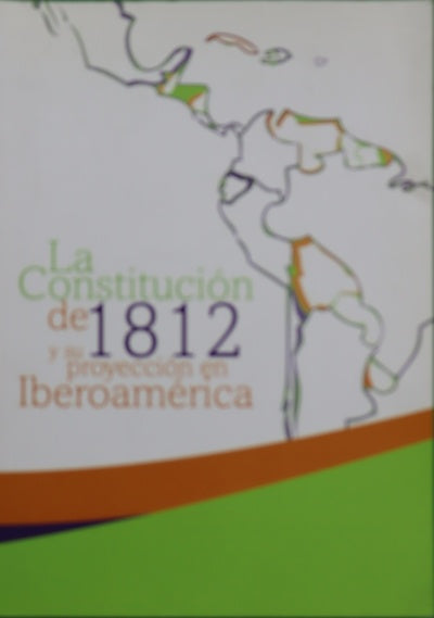 La Constitución de 1812 y su proyección en Iberomaérica seminario La Constitución de Cádiz, 24 y 25  de abril de 2008, Centro Cultural Municipal Reina Sofía ; Mariano Alonso Pérez, Pilar Cousido González, Juan Manuel Fabra Vallés ... [et al.]