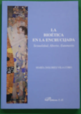La bioética en la encrucijada sexualidad, aborto, eutanasia