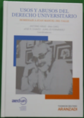 Usos y abusos del Derecho universitario : homenaje a Juan Manuel del Valle