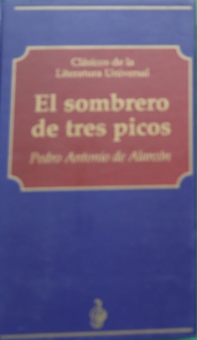 El sombrero de tres picos historia verdadera de un sucedido que anda en romances, escrita ahora tal y como pasó