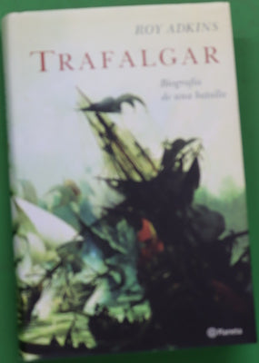 Trafalgar, biografía de una batalla