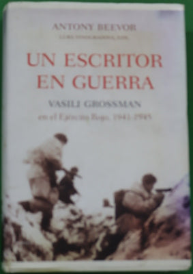 Un escritor en guerra Vasili Grossman en el Ejército Rojo, 1941-1945