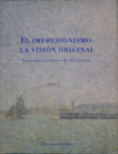 El impresionismo: la visión original antología de la crítica de arte (1867-1895)