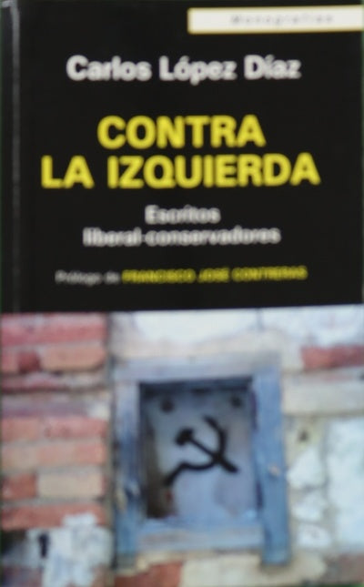 Contra la izquierda : escritos liberal-conservadores