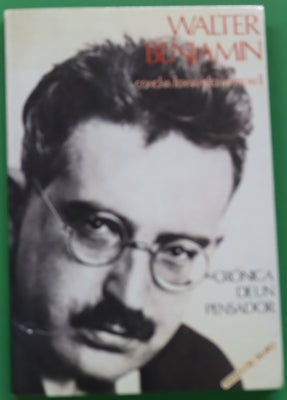 Walter Benjamin crónica de un pensador