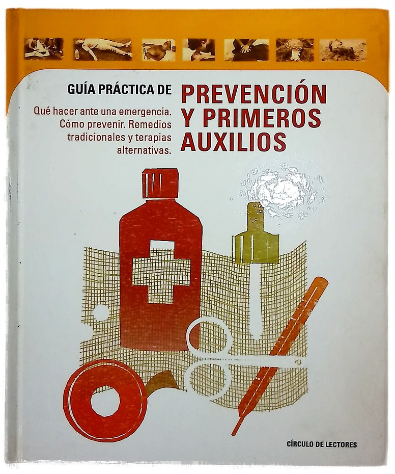Guía práctica de prevención y primeros auxilios qué hacer ante una emergencia, cómo prevenir, remedios tradicionales y terapias alternativas