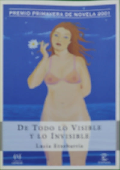 De todo lo visible y lo invisible una novela sobre el amor y otras mentiras