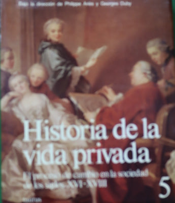 Historia de la vida privada. El proceso de cambio en la sociedad de los siglos XVI-XVIII (v. V)