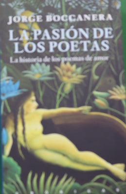 La pasión de los poetas : las historias de los poemas de amor