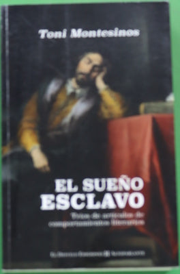 El sueño esclavo : tríos de artículos de comportamientos literarios