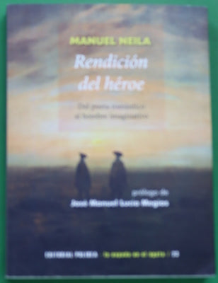 Rendición del héroe : (del poeta romántico al hombre imaginativo)