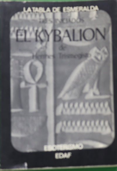 El Kybalión Estudio sobre la Filosofía Hermética del Antiguo Egipto y Grecia