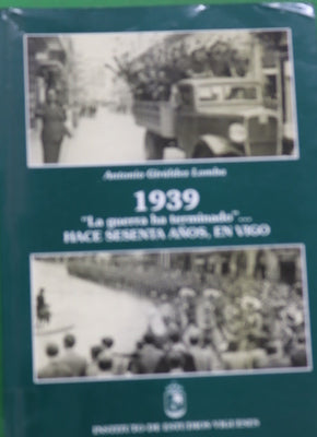 1939: "la guerra ha terminado"-- hace sesenta años, en Vigo