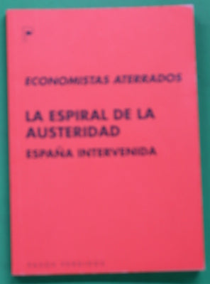 La espiral de la austeridad : España intervenida