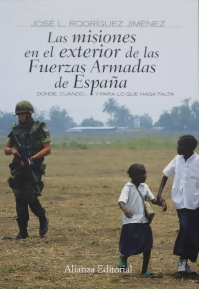 Las misiones en el exterior de las Fuerzas Armadas de España donde, cuando-- y para lo que haga falta